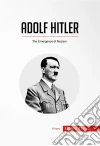 Adolf HitlerThe Emergence of Nazism. E-book. Formato EPUB ebook di 50 minutes