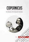 CopernicusThe Discovery of the Heliocentric Revolution. E-book. Formato EPUB ebook di 50 minutes