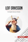 Leif ErikssonHis Forgotten Discovery of America. E-book. Formato EPUB ebook di 50 minutes