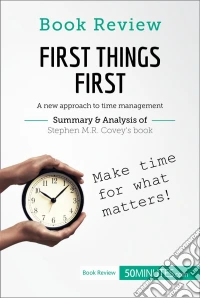 Book Review: First Things First by Stephen R. CoveyA new approach to time management. E-book. Formato EPUB ebook