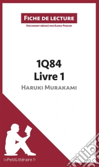 1Q84 d'Haruki Murakami - Livre 1 de Haruki Murakami (Fiche de lecture)Analyse complète et résumé détaillé de l'oeuvre. E-book. Formato EPUB ebook