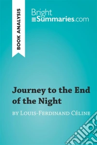 Journey to the End of the Night by Louis-Ferdinand Céline (Book Analysis)Detailed Summary, Analysis and Reading Guide. E-book. Formato EPUB ebook