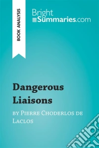 Dangerous Liaisons by Pierre Choderlos de Laclos (Book Analysis)Detailed Summary, Analysis and Reading Guide. E-book. Formato EPUB ebook