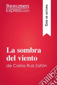 La sombra del viento de Carlos Ruiz Zafón (Guía de lectura)Resumen y análisis completo. E-book. Formato EPUB ebook