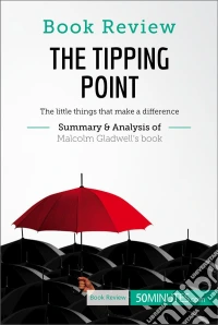 Book Review: The Tipping Point by Malcolm GladwellThe little things that make a difference. E-book. Formato EPUB ebook