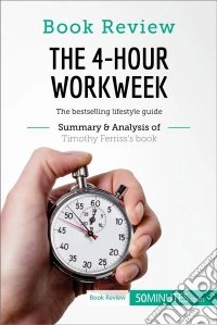 Book Review: The 4-Hour Workweek by Timothy FerrissThe bestselling lifestyle guide. E-book. Formato EPUB ebook