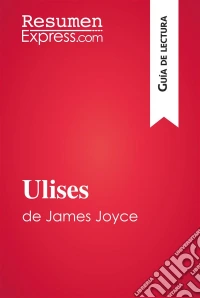 Ulises de James Joyce (Guía de lectura)Resumen y análisis completo. E-book. Formato EPUB ebook