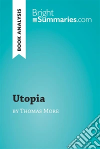 Utopia by Thomas More (Book Analysis)Detailed Summary, Analysis and Reading Guide. E-book. Formato EPUB ebook