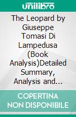The Leopard by Giuseppe Tomasi Di Lampedusa (Book Analysis)Detailed Summary, Analysis and Reading Guide. E-book. Formato EPUB ebook