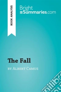 The Fall by Albert Camus (Book Analysis)Detailed Summary, Analysis and Reading Guide. E-book. Formato EPUB ebook