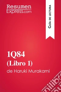 1Q84 (Libro 1) de Haruki Murakami (Guía de lectura)Resumen y análisis completo. E-book. Formato EPUB ebook