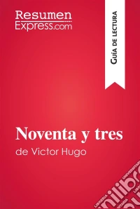 Noventa y tres de Victor Hugo (Guía de lectura)Resumen y análisis completo. E-book. Formato EPUB ebook