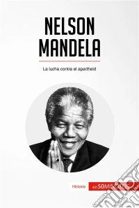 Nelson MandelaLa lucha contra el apartheid. E-book. Formato EPUB ebook