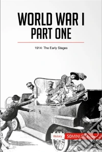 World War I: Part One1914: The Early Stages. E-book. Formato EPUB ebook
