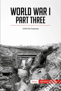 World War I: Part Three1918: The Outcome. E-book. Formato EPUB ebook
