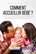 Préparer la venue de votre bébéConseils pour bien vivre la grossesse et l&apos;arrivée du nouveau-né. E-book. Formato EPUB ebook