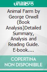 Animal Farm by George Orwell (Book Analysis)Detailed Summary, Analysis and Reading Guide. E-book. Formato EPUB ebook