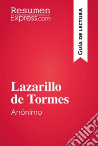 Lazarillo de Tormes, de anónimo (Guía de lectura)Resumen y análisis completo. E-book. Formato EPUB ebook