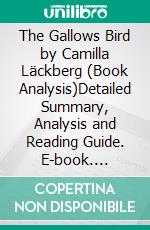 The Gallows Bird by Camilla Läckberg (Book Analysis)Detailed Summary, Analysis and Reading Guide. E-book. Formato EPUB ebook