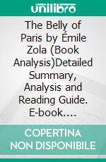 The Belly of Paris by Émile Zola (Book Analysis)Detailed Summary, Analysis and Reading Guide. E-book. Formato EPUB ebook