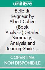 Belle du Seigneur by Albert Cohen (Book Analysis)Detailed Summary, Analysis and Reading Guide. E-book. Formato EPUB ebook