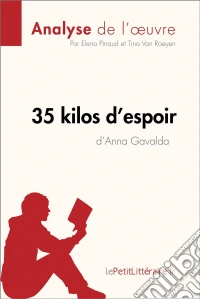 35 kilos d'espoir d'Anna Gavalda (Analyse de l'oeuvre)Analyse complète et résumé détaillé de l'oeuvre. E-book. Formato EPUB ebook