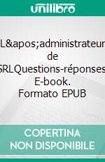 L'administrateur de SRLQuestions-réponses. E-book. Formato EPUB ebook di Jean Pierre Vincke