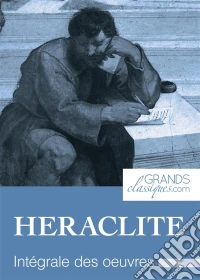 HéracliteIntégrale des œuvres. E-book. Formato EPUB ebook