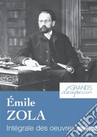 Émile ZolaIntégrale des œuvres. E-book. Formato EPUB ebook