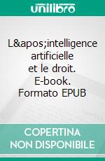 L&apos;intelligence artificielle et le droit. E-book. Formato EPUB