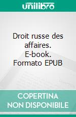 Droit russe des affaires. E-book. Formato EPUB ebook