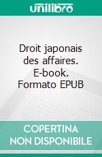 Droit japonais des affaires. E-book. Formato EPUB ebook