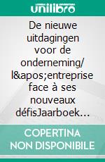 De nieuwe uitdagingen voor de onderneming/ l'entreprise face à ses nouveaux défisJaarboek Dag van de bedrijfsjurist 2019 - Annuaire Journée du juriste d'entreprise 2019. E-book. Formato EPUB ebook di Reinhard Steennot