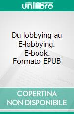 Du lobbying au E-lobbying. E-book. Formato EPUB ebook