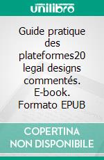 Guide pratique des plateformes20 legal designs commentés. E-book. Formato EPUB ebook