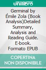 Germinal by Émile Zola (Book Analysis)Detailed Summary, Analysis and Reading Guide. E-book. Formato EPUB ebook