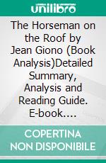 The Horseman on the Roof by Jean Giono (Book Analysis)Detailed Summary, Analysis and Reading Guide. E-book. Formato EPUB ebook