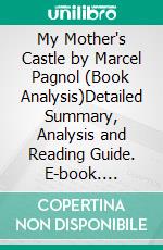 My Mother's Castle by Marcel Pagnol (Book Analysis)Detailed Summary, Analysis and Reading Guide. E-book. Formato EPUB ebook