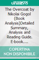 The Overcoat by Nikolai Gogol (Book Analysis)Detailed Summary, Analysis and Reading Guide. E-book. Formato EPUB ebook