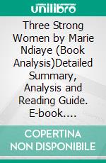 Three Strong Women by Marie Ndiaye (Book Analysis)Detailed Summary, Analysis and Reading Guide. E-book. Formato EPUB ebook