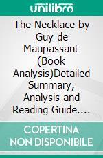 The Necklace by Guy de Maupassant (Book Analysis)Detailed Summary, Analysis and Reading Guide. E-book. Formato EPUB ebook