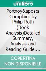 Portnoy's Complaint by Philip Roth (Book Analysis)Detailed Summary, Analysis and Reading Guide. E-book. Formato EPUB ebook