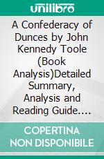 A Confederacy of Dunces by John Kennedy Toole (Book Analysis)Detailed Summary, Analysis and Reading Guide. E-book. Formato EPUB ebook di Bright Summaries