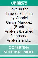 Love in the Time of Cholera by Gabriel García Márquez (Book Analysis)Detailed Summary, Analysis and Reading Guide. E-book. Formato EPUB ebook di Bright Summaries