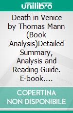 Death in Venice by Thomas Mann (Book Analysis)Detailed Summary, Analysis and Reading Guide. E-book. Formato EPUB ebook