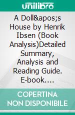 A Doll's House by Henrik Ibsen (Book Analysis)Detailed Summary, Analysis and Reading Guide. E-book. Formato EPUB ebook