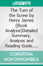 The Turn of the Screw by Henry James (Book Analysis)Detailed Summary, Analysis and Reading Guide. E-book. Formato EPUB ebook