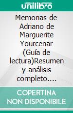 Memorias de Adriano de Marguerite Yourcenar (Guía de lectura)Resumen y análisis completo. E-book. Formato EPUB ebook