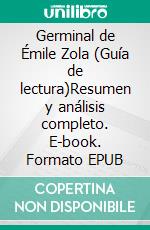 Germinal de Émile Zola (Guía de lectura)Resumen y análisis completo. E-book. Formato EPUB ebook