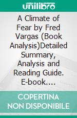 A Climate of Fear by Fred Vargas (Book Analysis)Detailed Summary, Analysis and Reading Guide. E-book. Formato EPUB ebook
